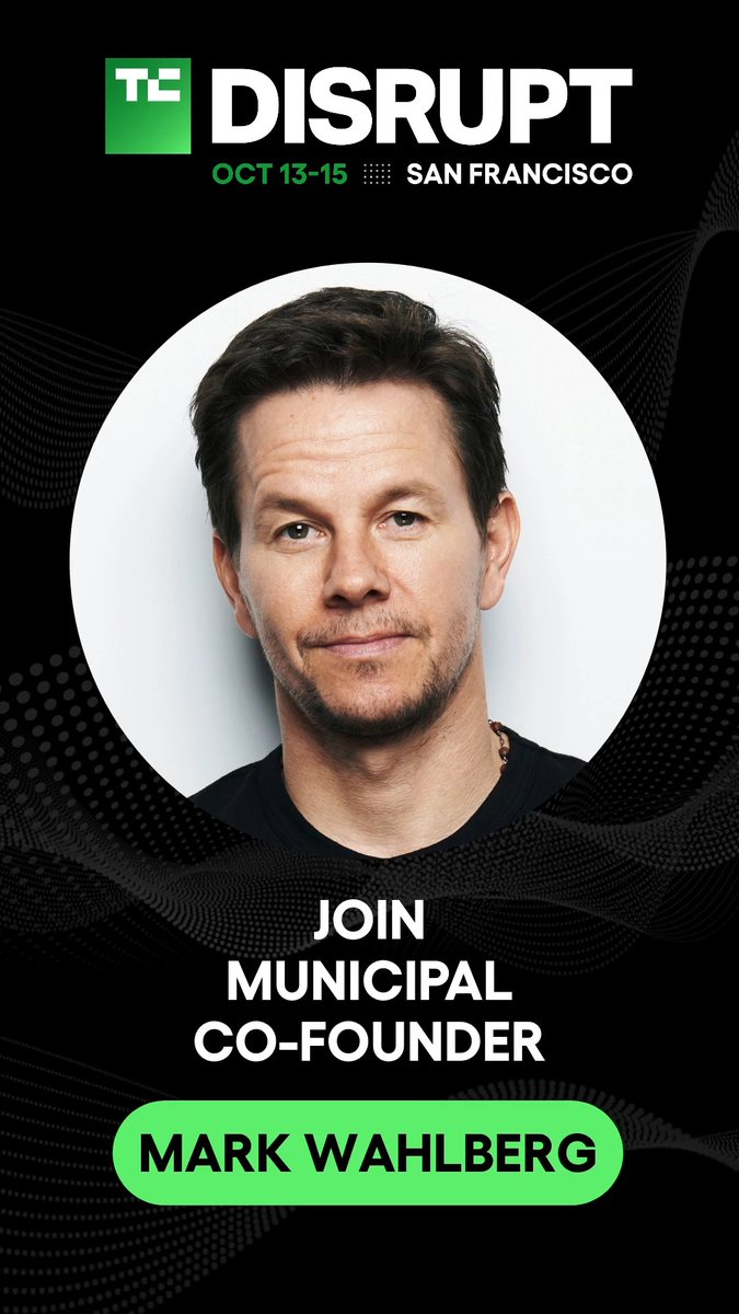 A promotional graphic for TechCrunch Disrupt (October 13-15, San Francisco) features a circular portrait of Mark Wahlberg, identifying him as a co-founder of Municipal, set against a black background with subtle wave patterns and a bright green accent banner displaying his name.