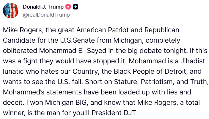 GuntherEagleman's tweet photo. 🚨 TRUMP just called it!

Mike Rogers OBLITERATED Abdul El-Sayed in the Michigan Senate debate last night. If this was a fight, they would have stopped it.

El-Sayed spent the hour attacking Trump, pushing Medicare for All he can’t pay for, and getting tagged as a con man on live TV... Rogers didn’t flinch.

Trump won Michigan BIG. He knows a winner when he sees one.

Mike Rogers is the man. Michigan, finish the job. 🇺🇸