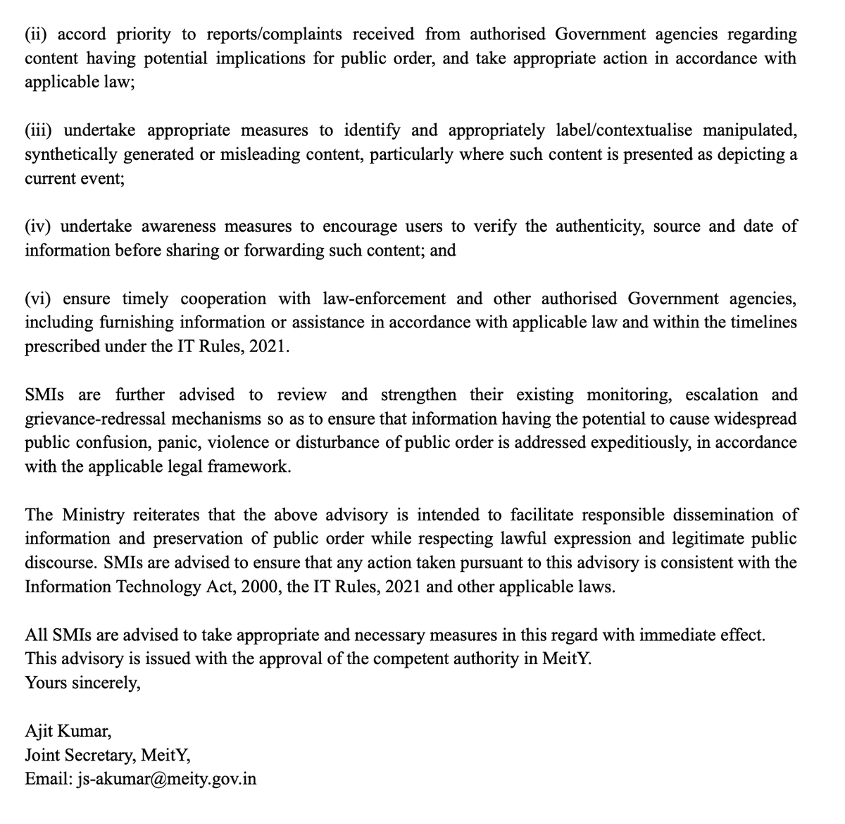 internetfreedom's tweet photo. Statement: MeitY’s “enhanced diligence” advisory pressures platforms to police protest speech. It must be withdrawn.

October 9, 2026

On October 8, MeitY’s Cyber Laws Division sent an advisory to all social media intermediaries. It asks them to exercise “enhanced diligence” over false, misleading, manipulated or out-of-context content linked to “ongoing public events and developments”, to “identify, prevent and not promote” unlawful information, to label or “contextualise” misleading content, and to prioritise complaints from “authorised Government agencies” on public-order content. It takes effect immediately. MeitY has not published it and its text became public through MediaNama. It was issued as citizens protest in Delhi and Mumbai over the revision of electoral rolls, with a protest called at Jantar Mantar for October 10. We call on MEITY to withdraw it.

First, the advisory names no provision that empowers MeitY to issue it and such advisories are not issued under any law. Section 79(2)(c) of the IT Act conditions safe harbour on “due diligence” and on guidelines the Central Government may “prescribe”, that is, by rules notified and laid before Parliament under Section 87. The IT Rules recognise only “due diligence” under Rule 3 and “additional due diligence” for significant social media intermediaries under Rule 4. The phrase, “Enhanced diligence” used in this Advisory appears in neither. Further, MeitY’s proposed Rule 3(4) in the last round of Amendments mooted to the IT Rules, 2021, which has not been notified further confirms this does not have any legal character. Second, an advisory cannot alter the application of existing law. Rule 3(1)(b)(v) covers only misinformation communicated “knowingly and intentionally” that is “patently false and untrue or misleading in nature”. The advisory drops both qualifiers and adds “social tranquility”, neither that nor “misleading” is a ground for restricting speech under Article 19(2).

Third, facing an undefined standard platforms will censor more than the law requires. The advisory asks them to “identify, prevent and not promote” unlawful information and to “strengthen their existing monitoring”. This is proactive monitoring by another name, which the Rules contemplate only for narrow categories such as child sexual abuse material. Further, it is vague and does does not define “authorised Government agencies” or “priority”, and does not require platforms to tell users that a government complaint lay behind an action. Users will see only a platform decision. The State’s role disappears, and with it any route to challenge that role in court. The advisory governs public speech but is not itself public. It cites no statutory provision, is approved by an unnamed “competent authority”, and does not identify the events or content that prompted it.

We anticipate a huge spike in censorship over the next few days.

We call on MeitY to:
1. Publish the advisory in full, including any clause (v), and state the provision under which it was issued.
2. Withdraw it, or clarify that it creates no obligations beyond the IT Act and Rules and that “enhanced diligence” is not a condition of safe harbour.
3. Disclose which agencies are sending complaints under it, and how many.
4. Abandon the proposed Rule 3(4).

We also call on platforms to:
1. Disclose all government complaints and requests received under this advisory.
2. Act only on requests that meet the Shreya Singhal standard and Rule 3(1)(d).
3. Refrain from proactively filtering or downranking protest content on the basis of this advisory.
4. Notify affected users, including when an action follows a government complaint.

PS: We got the text of the advisory from @medianama' s website.
