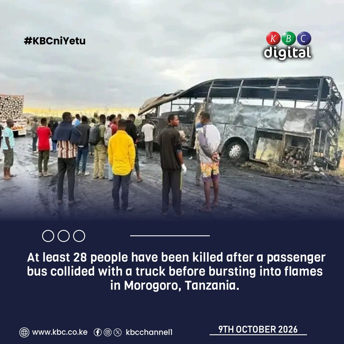 KBCChannel1's tweet photo. At least 28 people have been killed after a passenger bus collided with a truck before bursting into flames in Morogoro, Tanzania.

#KBCniYetu ^PM https://t.co/otG90mkaRI