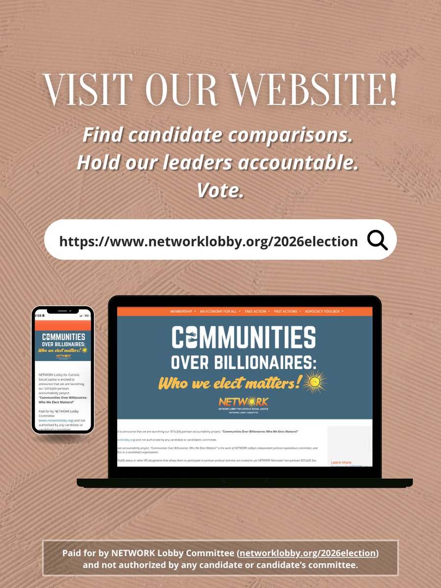 NETWORKLobby's tweet photo. Every election, we can decide whether our economy and our leaders serve the many or the few. This year, we're asking one question: who's it going to be? 

NETWORK Lobby for Catholic Social Justice is sharing the facts on who our leaders have supported, through our accountability project, “𝐶𝑜𝑚𝑚𝑢𝑛𝑖𝑡𝑖𝑒𝑠 𝑂𝑣𝑒𝑟 𝐵𝑖𝑙𝑙𝑖𝑜𝑛𝑎𝑖𝑟𝑒𝑠: 𝑊ℎ𝑜 𝑊𝑒 𝐸𝑙𝑒𝑐𝑡 𝑀𝑎𝑡𝑡𝑒𝑟𝑠!” 

Learn more, compare candidates, and vote →https://t.co/3skpX0Sfmq  

𝗣𝗮𝗶𝗱 𝗳𝗼𝗿 𝗯𝘆 𝗡𝗘𝗧𝗪𝗢𝗥𝗞 𝗟𝗼𝗯𝗯𝘆 𝗖𝗼𝗺𝗺𝗶𝘁𝘁𝗲𝗲 (𝗵𝘁𝘁𝗽𝘀://𝘄𝘄𝘄.𝗻𝗲𝘁𝘄𝗼𝗿𝗸𝗹𝗼𝗯𝗯𝘆.𝗼𝗿𝗴/𝟮𝟬𝟮𝟲𝗲𝗹𝗲𝗰𝘁𝗶𝗼𝗻) 𝗮𝗻𝗱 𝗻𝗼𝘁 𝗮𝘂𝘁𝗵𝗼𝗿𝗶𝘇𝗲𝗱 𝗯𝘆 𝗮𝗻𝘆 𝗰𝗮𝗻𝗱𝗶𝗱𝗮𝘁𝗲 𝗼𝗿 𝗰𝗮𝗻𝗱𝗶𝗱𝗮𝘁𝗲’𝘀 𝗰𝗼𝗺𝗺𝗶𝘁𝘁𝗲𝗲.