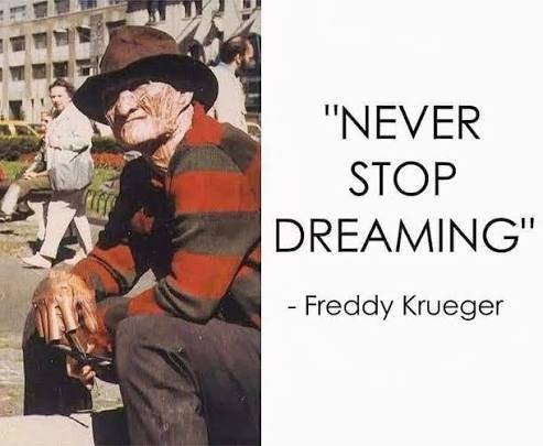 FreddyKruegerDB's tweet photo. Never stop dreaming. https://t.co/xUTkUpsfzN
