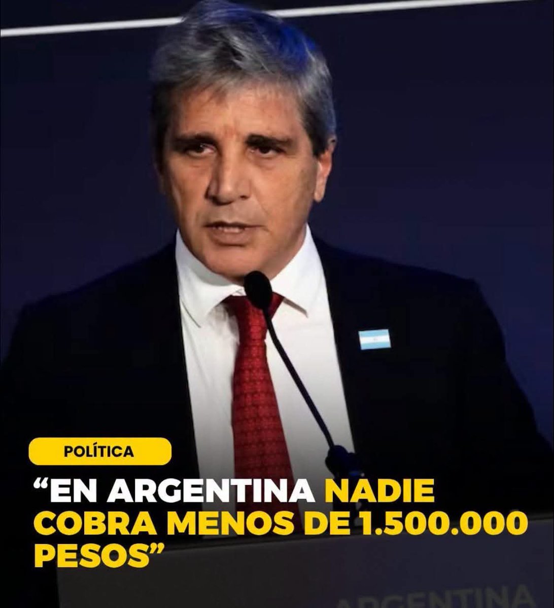 YfranEly's tweet photo. “EN ARGENTINA NADIE COBRA MENOS DE $1.500.000” 
La frase de Luis Caputo generó polémica al referirse a los salarios en el país. La afirmación abre un interrogante frente a la realidad de miles de trabajadores que deben afrontar alquileres, servicios, alimentos y otros gastos. https://t.co/pQQVxwiNCt