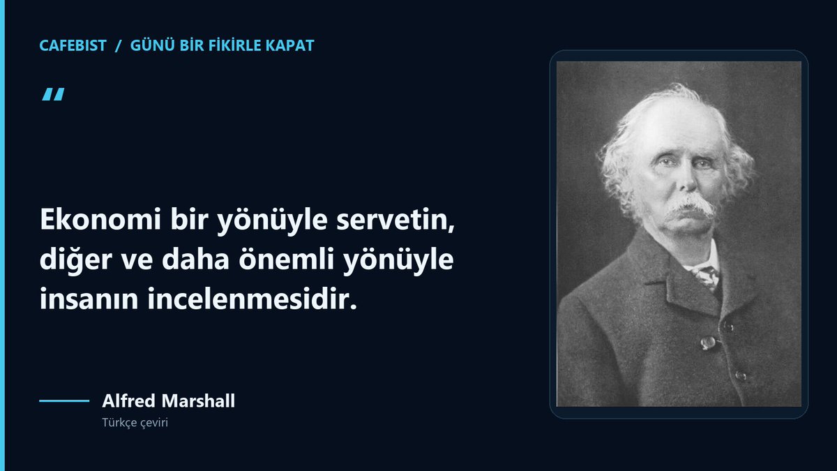 cafebist's tweet photo. İyi akşamlar

“Ekonomi bir yönüyle servetin, diğer ve daha önemli yönüyle insanın incelenmesidir.”
— Alfred Marshall (Türkçe çeviri)

#Ekonomi #Finans #GününSözü
BIST gündemi için takip et.
#BIST30
#AEFES #AKBNK #ASELS #ASTOR #BIMAS #DSTKF #EKGYO #ENKAI #EREGL #FROTO #GARAN #GUBRF #ISCTR #KCHOL #KRDMD #MGROS #PETKM #PGSUS #SAHOL #SASA #SISE #TAVHL #TCELL #THYAO #TOASO #TRALT #TTKOM #TUPRS #VAKBN #YKBNK