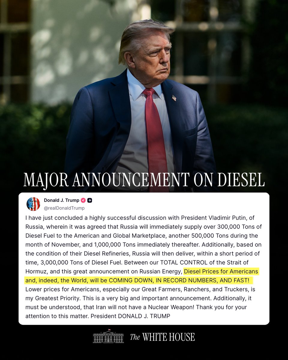 WhiteHouse's tweet photo. "Between our TOTAL CONTROL of the Strait of Hormuz, and this great announcement on Russian Energy, Diesel Prices for Americans and, indeed, the World, will be COMING DOWN, IN RECORD NUMBERS, AND FAST! Lower prices for Americans, especially our Great Farmers, Ranchers, and Truckers, is my Greatest Priority." - President Donald J. Trump 🇺🇸