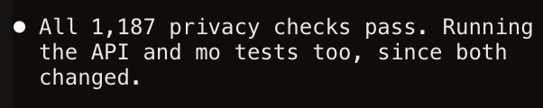 A black screen with white text reading 'All 1,187 privacy checks pass. Running the API and mo tests too, since both changed.'