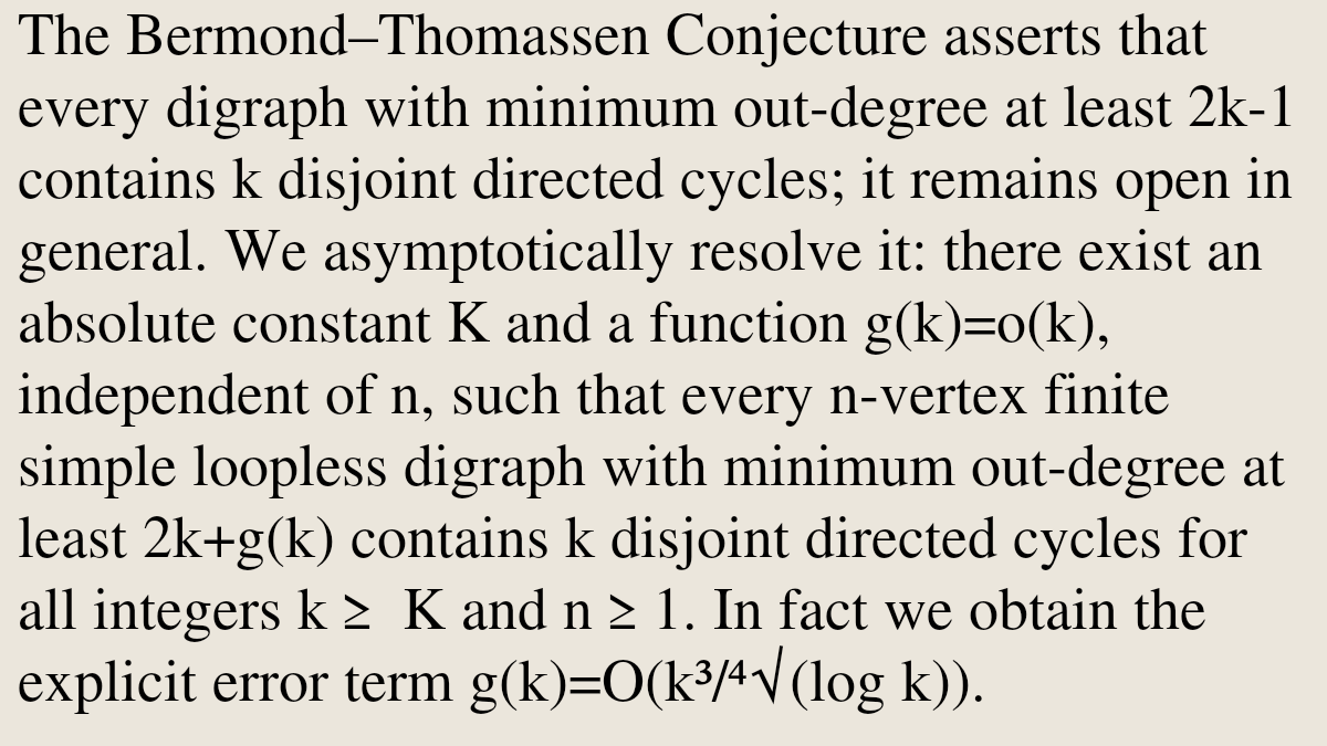 MCombinatorics's tweet photo. An asymptotic bound for the Bermond–Thomassen Conjecture

Jørgen Bang-Jensen, Guanghui Wang, Yun Wang
https://t.co/zXZxHSRVBa [𝚖𝚊𝚝𝚑.𝙲𝙾] https://t.co/w7dfPW11jB