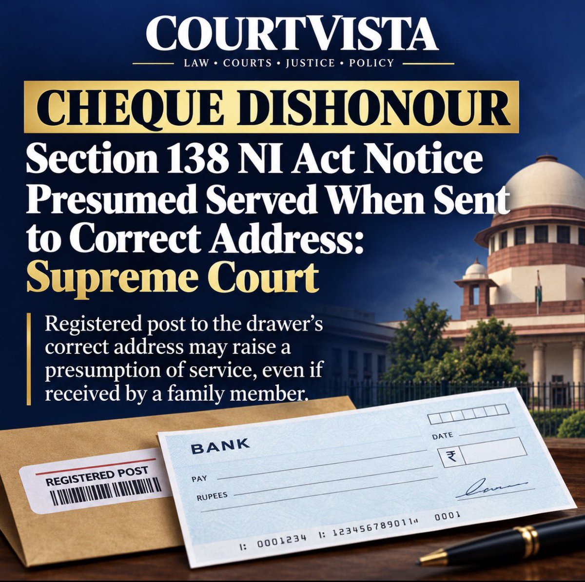 Court_Vista's tweet photo. CHEQUE DISHONOUR 

The Supreme Court has held that a notice under Section 138 of the Negotiable Instruments Act, 1881 may be presumed served when sent by registered post to the drawer’s correct address. 

#CourtVista #SupremeCourt #ChequeBounce #Section138 #NIAct #LegalNews https://t.co/2Erl72ER86