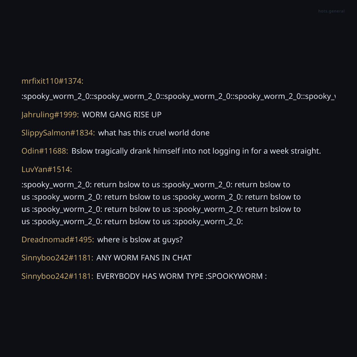 HOTSgeneral's tweet photo. HOTS general chat has established contact with bslow through ritualistic worm summoning. The pattern is undeniable. He will return. https://t.co/mDcmQo4cZD