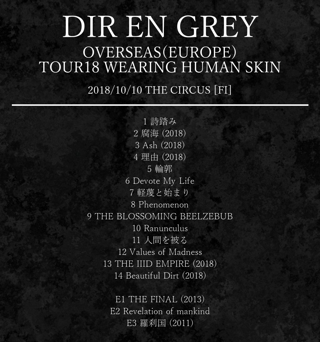 DEG_History_bot's tweet photo. 【2018/10/10】【Live】【DIR EN GREY】OVERSEAS(EUROPE) TOUR18 WEARING HUMAN SKIN @ THE CIRCUS [FI] https://t.co/aPSTDlP4TC