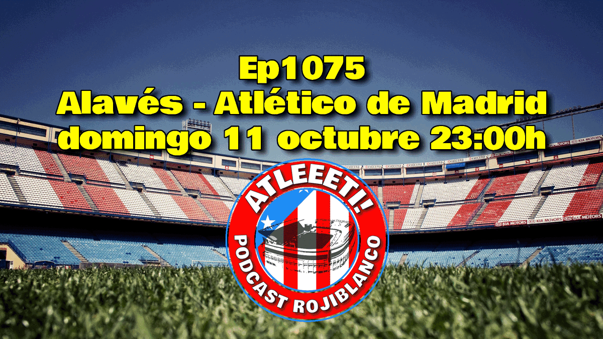 atleeeti's tweet photo. Vuelta al tajo, “Ep1075: Alavés - Atlético de Madrid”, domingo 11 de OCtubre 23:0h en @Twitch (https://t.co/jp2hpK4iXq), @YouTube (https://t.co/qqSd2kiniX) y @Facebook (https://t.co/WL4BBXqw32) #Atleti https://t.co/508YtAApGF