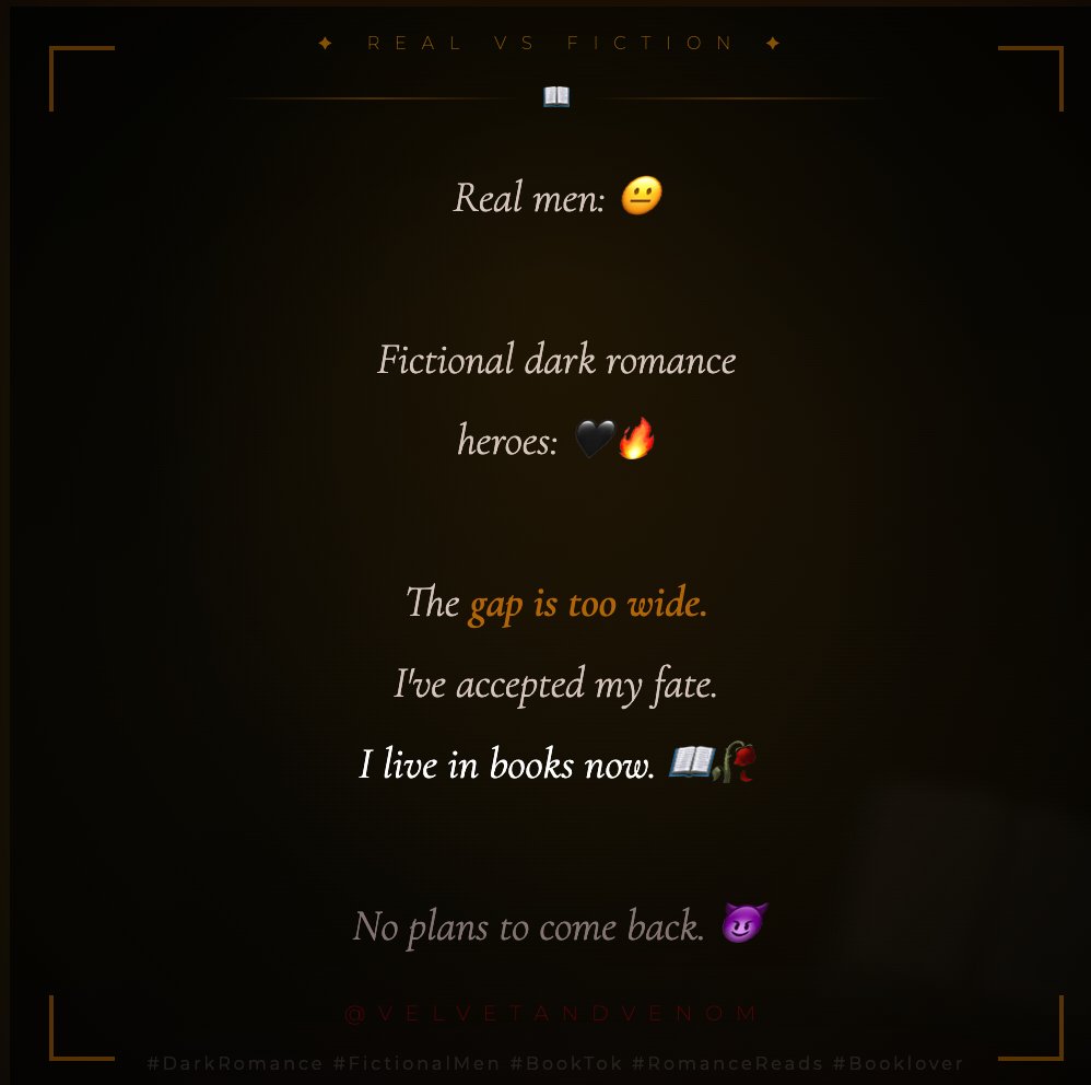 D4rk_Sh's tweet photo. Real vs Fiction

Real men: 😐Fictional dark romance heroes: 🖤🔥The gap is too wide.
I’ve accepted my fate.
I live in books now. 📖🥀No plans to come back. 😈#DarkRomance #FictionalMen #BookTok #RomanceReads #Booklover https://t.co/ud2ALu5fPb