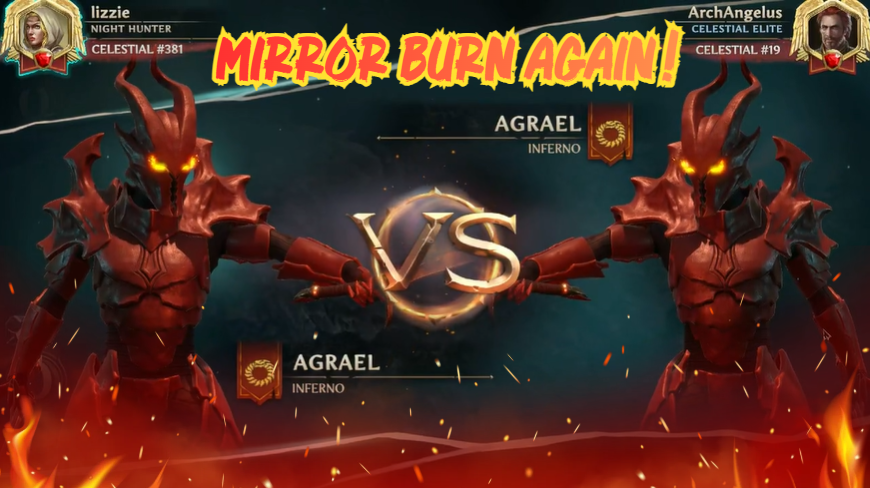 A video game screenshot shows a matchup screen titled "MIRROR BURN AGAIN!" between two identical "AGRAEL" Inferno characters, with player names "lizzie" (Night Hunter, Celestial #381) and "ArchAngelus" (Celestial Elite, Celestial #19).