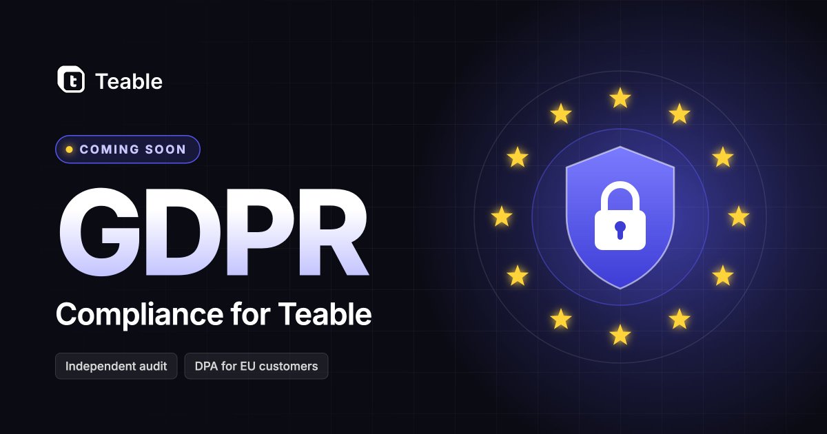 teableio's tweet photo. GDPR compliance is coming to Teable Cloud 🇪🇺

We're officially committing:
• Target: March 2027, no later than June 2027
• Independent audit + third-party pen testing
• A DPA with SCCs you can sign

Learn more and tell us how GDPR affects you 👇
https://t.co/9MKfrgXCN5 https://t.co/xtkNOxjUzY