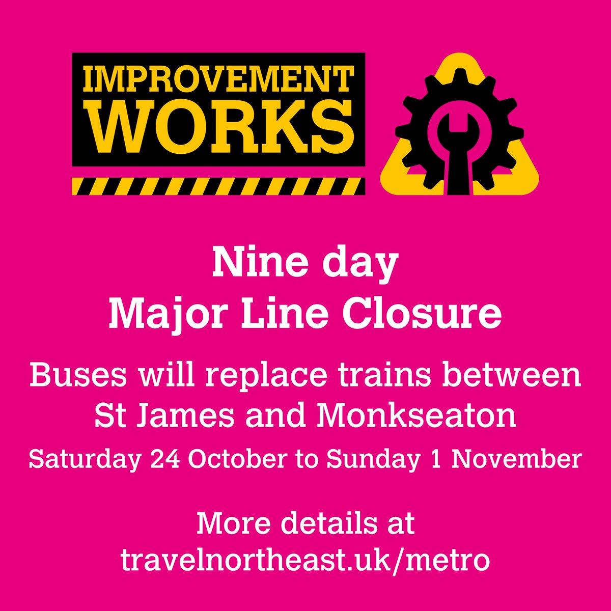 My_Metro's tweet photo. From Saturday 24 October until Sunday 1 November, no trains will run between St James and Monkseaton in both directions, to allow for a range of improvement work. 
A frequent replacement bus service, number 900 will be running. Visit https://t.co/PBy1pNqte6 for more details. https://t.co/nmDHHLTt0w