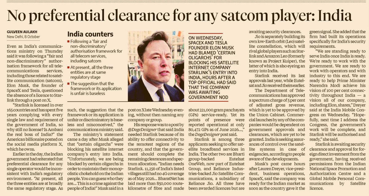 prasannavishy's tweet photo. India’s communications ministry clarifies satcom player gets the same “fair and non-discriminatory” treatment. 

Starlink, Bharti-backed Eutelsat OneWeb and Reliance-backed Jio Satellite are all at broadly the same regulatory stage. All 3 have been awarded licences, and all three are awaiting security clearances. No one is ahead, and no one is being held back. The ministry calls any claim of unfairness “baseless and misconceived.”

Even SpaceX’s own VP, speaking at India Mobile Congress hours before Musk’s post, said Starlink is ready to launch once India gives the green signal, and that it built its operations specifically for India’s security requirements. 

No foreign billionaire gets a shortcut past India’s security checks.
