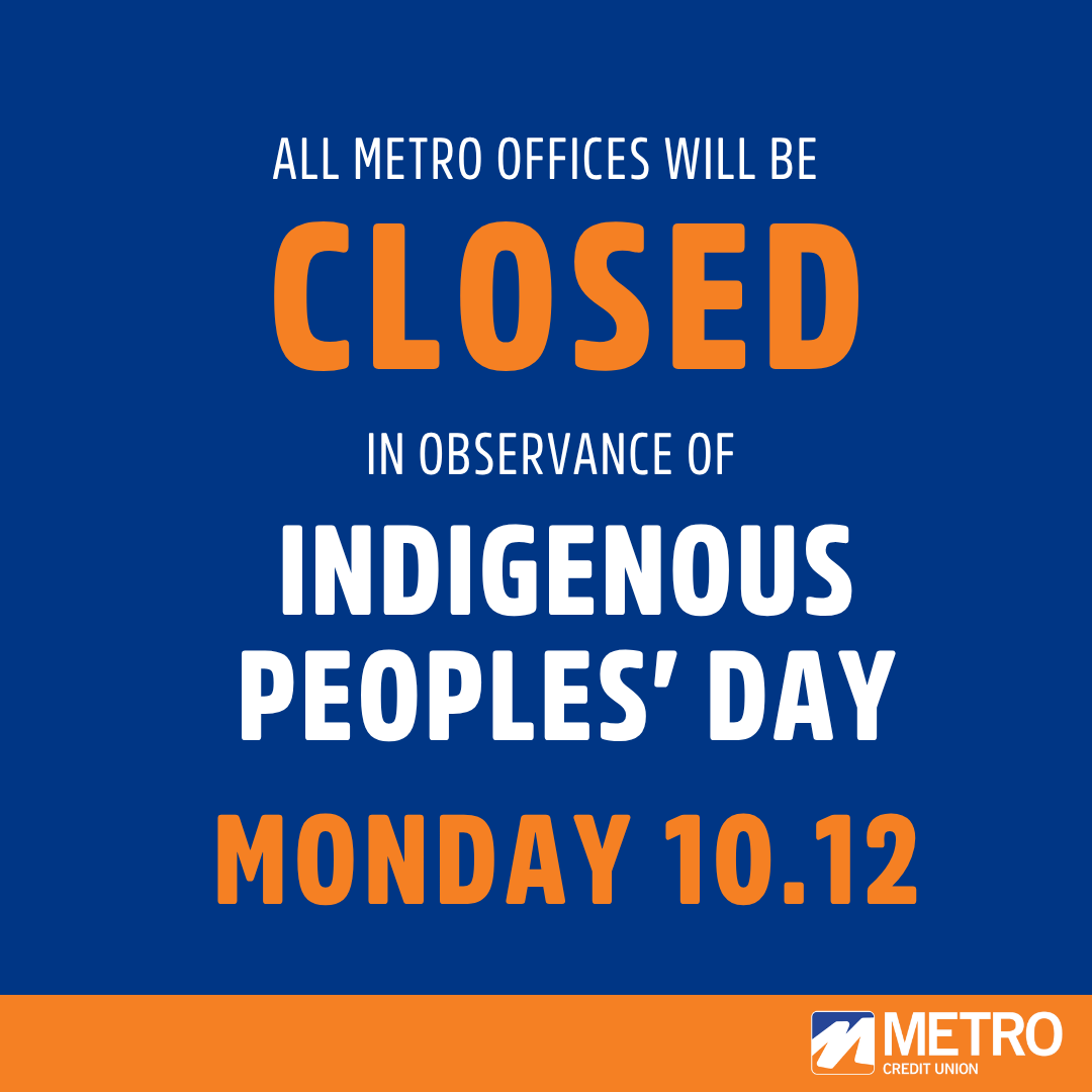 MetroCU's tweet photo. All Metro offices will closed on Monday, October 12, in observance of Indigenous Peoples' Day. Remember all Metro ATMs, Metro iBanking, and our mobile app are available 24/7 for your banking needs! https://t.co/ybiHd2hoC9