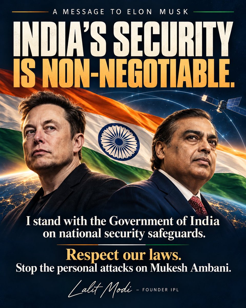 LalitKModi's tweet photo. Elon, owning X does not give you a veto over India’s national security. 🇮🇳

I support the Government of India’s insistence on rigorous security safeguards before satellite communication services begin operating. Protecting our citizens, their data and our critical communications infrastructure must come first. The same standards should apply to every operator, Indian or foreign.

I have spent my life building businesses and challenging established thinking. I believe in ambition, innovation and competition. I also believe that doing business in a country requires respect for its laws and institutions.

The personal badgering of Mukesh Ambani is completely uncalled for. Calling him “Prime Minister Ambani” contributes nothing to a serious discussion about connectivity or regulatory approvals. If there is evidence of unfair treatment, put it on the table. Sarcasm is no substitute for evidence.

India deserves the best technology available, including satellite connectivity for communities that need it. Every applicant deserves a fair, transparent and timely process. Every applicant must also demonstrate that it meets the required safeguards.

My position is straightforward: compete, innovate, meet the standards and earn the opportunity.

India’s security is non-negotiable. No individual’s wealth, influence or follower count should change that.

Lalit Modi – Founder IPL

#IndiaFirst #NationalSecurity #DigitalIndia #MukeshAmbani #Starlink

@elonmusk @narendramodi @reliancejio @SpaceX