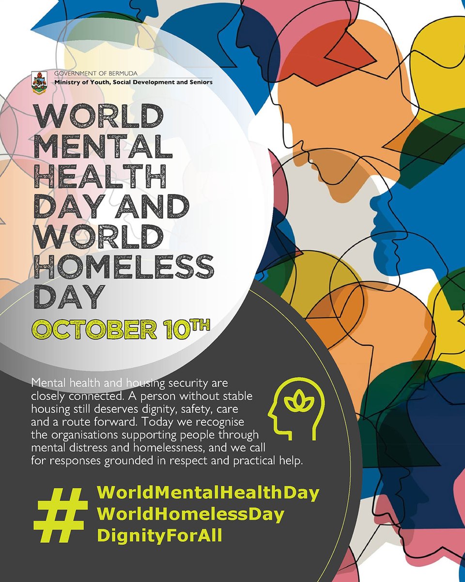 BdaGovernment's tweet photo. On World Mental Health Day and World Homeless Day, the Ministry of Youth, Social Development and Seniors recognises the important connection between mental wellbeing and housing security.

Everyone deserves to feel safe, supported and treated with dignity, regardless of their circumstances.

Today, we acknowledge the organisations and individuals working to support those experiencing mental health challenges and homelessness across Bermuda.

Together, we can build a more compassionate community where everyone has access to understanding, support and opportunities for a better future.