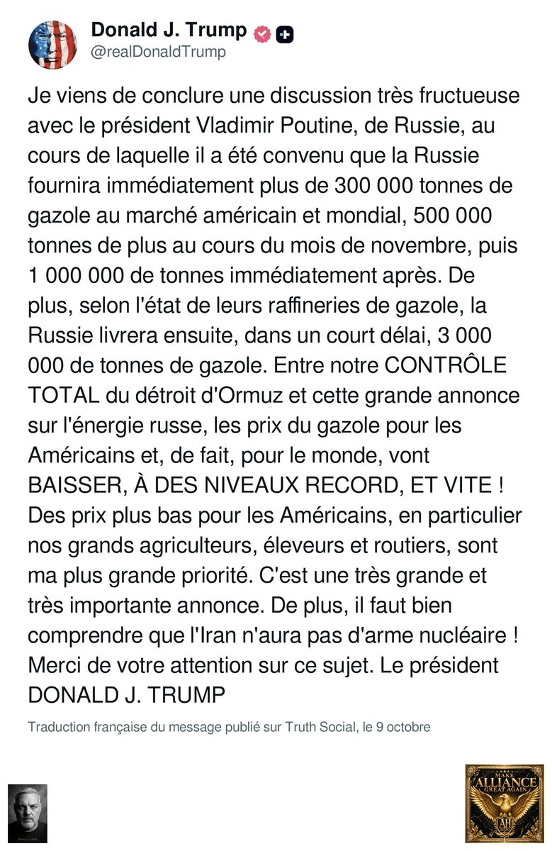AntoineAH2020's tweet photo. COUP DE POIGNARD POUR L'UKRAINE ET POUR L'EUROPE

Après sa discussion avec Poutine, Trump annonce que la Russie fournira immédiatement plus de 300 000 tonnes de gazole au marché américain et mondial, 500 000 tonnes de plus en novembre, 1 000 000 de tonnes ensuite, puis 3 000 000 de tonnes selon l'état des raffineries russes.

Il le lie à son « contrôle total » du détroit d'Ormuz : les prix du gazole vont « baisser à des niveaux record, et vite ». Et le Trésor américain a déjà autorisé l'importation de gazole russe jusqu'en avril 2027.

Pendant ce temps, l'Europe paie son gazole au prix fort, l'Ukraine se bat, et Washington et Moscou s'entendent au-dessus d'elles.

Voici ce qui peut se passer. Une association États-Unis / Russie sur l'énergie, c'est la fin de la place centrale de l'Europe : fin du rôle d'intermédiaire, fin de la ligne dure contre Moscou, un continent réduit au rôle de spectateur. Et c'est l'Europe qui va exploser, pas l'Amérique.

Les signaux à surveiller : les livraisons réelles, ce que deviennent les autres sanctions, la réaction de Bruxelles et de Kiev, et le prix à la pompe en France.

Nous observons. Nous posons les questions.

https://t.co/81XhpzqlhA

#Gazole #Russie #Europe #AllianceHumaine2020