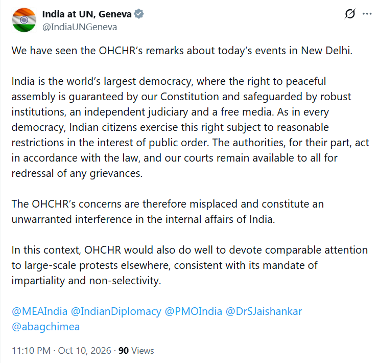 ANI's tweet photo. India at UN, Geneva tweets, "We have seen the OHCHR’s remarks about today’s events in New Delhi. India is the world’s largest democracy, where the right to peaceful assembly is guaranteed by our Constitution and safeguarded by robust institutions, an independent judiciary, and a free media. As in every democracy, Indian citizens exercise this right subject to reasonable restrictions in the interest of public order. The authorities, for their part, act in accordance with the law, and our courts remain available to all for redressal of any grievances. The OHCHR’s concerns are therefore misplaced and constitute an unwarranted interference in the internal affairs of India. In this context, OHCHR would also do well to devote comparable attention to large-scale protests elsewhere, consistent with its mandate of impartiality and non-selectivity."