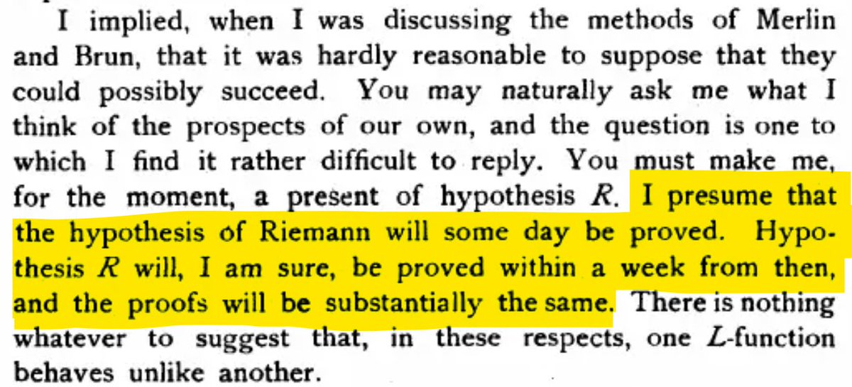 Eric_Naslund's tweet photo. Experts have long conjectured that any proof of the Riemann Hypothesis would apply for all Dirichlet L-functions too.

Hardy wrote exactly that in 1921 (image below).

Interestingly, OpenAI's 7/8 quasi-Riemann hypothesis actually cannot prove the result for only zeta!

The family-wide formulation is essential to the argument. The argument proves the bound simultaneously for all finite-order Hecke L-functions over Q[sqrt(-3)], and it has to do that to work. The generality is part of the proof itself.

So Hardy was quite right on this conjecture he made more than 100 years ago.

@iteratedlog @AlexKontorovich @jdlichtman @KenOno691 @wtgowers