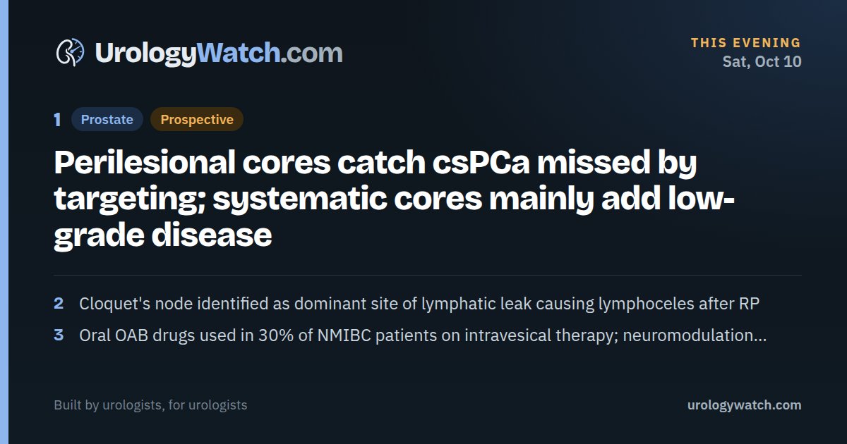 UrologyWatchHQ's tweet photo. ▸ Perilesional cores catch csPCa missed by targeting; systematic cores mainly add low-grade disease
▸ Cloquet's node identified as dominant site of lymphatic leak causing lymphoceles after RP

This evening on UrologyWatch, Oct 10: https://t.co/UQYtlKv0L7 https://t.co/WPXH6ZIADD