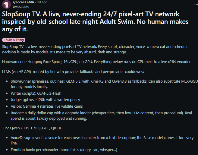 SDNsmartcity's tweet photo. This might be genuinely weird and potentially GENNY.

ADOBE engineer made SLOPSOUP TV which is a nonstop AI-generated livestream shared on Reddit. Different models write the show, invent characters and give them voices.

It even has an “emotion bank” for character moods and when its budget runs low, it switches to cheaper content to keep broadcasting.

Literally an AI TV station juggling fictional emotions and a real operating budget.

https://t.co/Qei9mePSQw

https://t.co/gixUW5dXyh

https://t.co/1urY8x4utG
