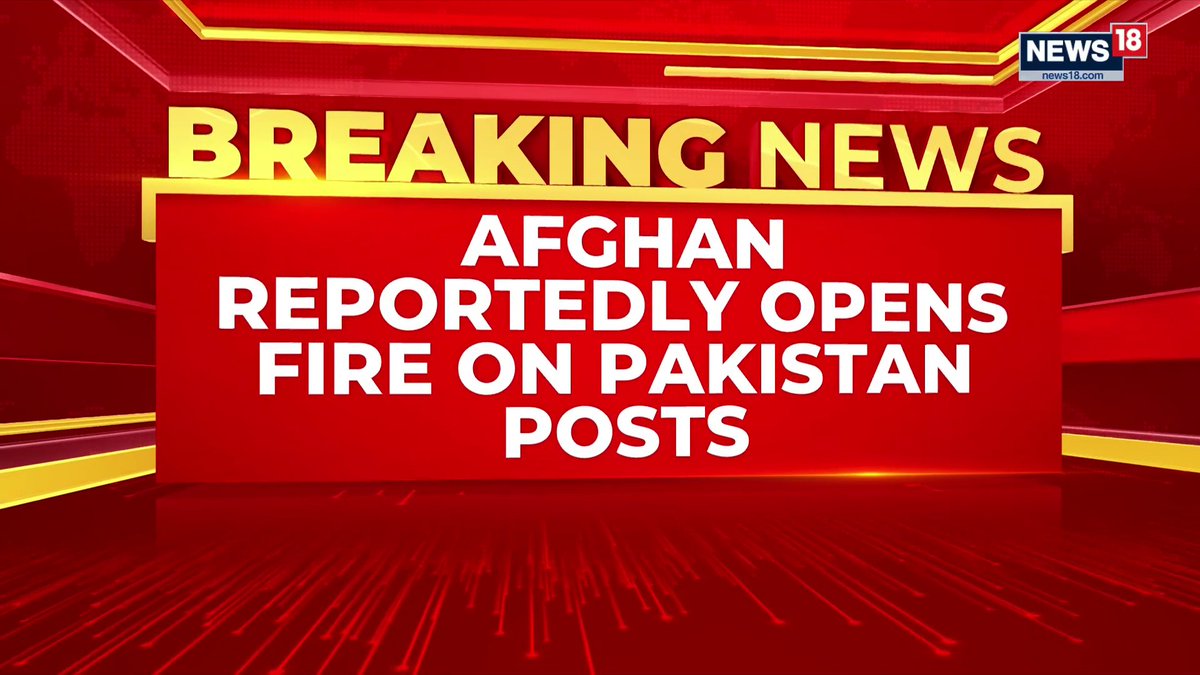 A breaking news graphic from CNN-News18 displays the headline "AFGHAN REPORTEDLY OPENS FIRE ON PAKISTAN POSTS," accompanying exclusive footage of alleged clashes between Afghan Taliban forces and Pakistani security posts near the Kharlachi crossing.