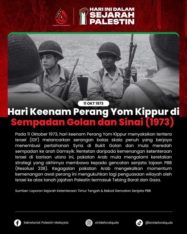 Stride4Alquds's tweet photo. 📅 11 OKT – HARI INI DALAM SEJARAH PALESTIN

🪓 11 Okt 1973 — Hari Keenam Perang Yom Kippur di Sempadan Golan dan Sinai

🛑 11 Okt 2023 — Penutupan Total Satu-Satunya Stesen Janakuasa Elektrik

💥 11 Okt 2023 — Pengeboman Ratusan Sasaran Udara Semalaman https://t.co/weyA59RRrI