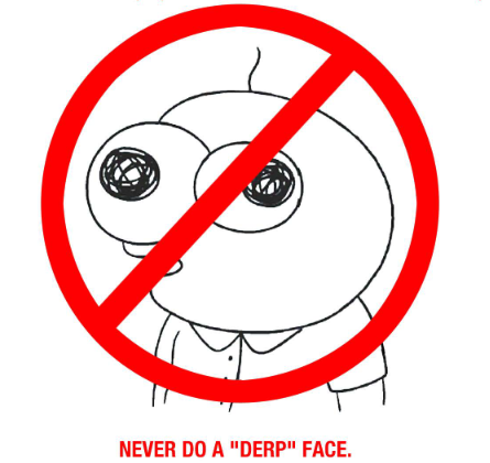 juicimated's tweet photo. NEVER DO A "DERP" FACE. https://t.co/oboHHfYUvA