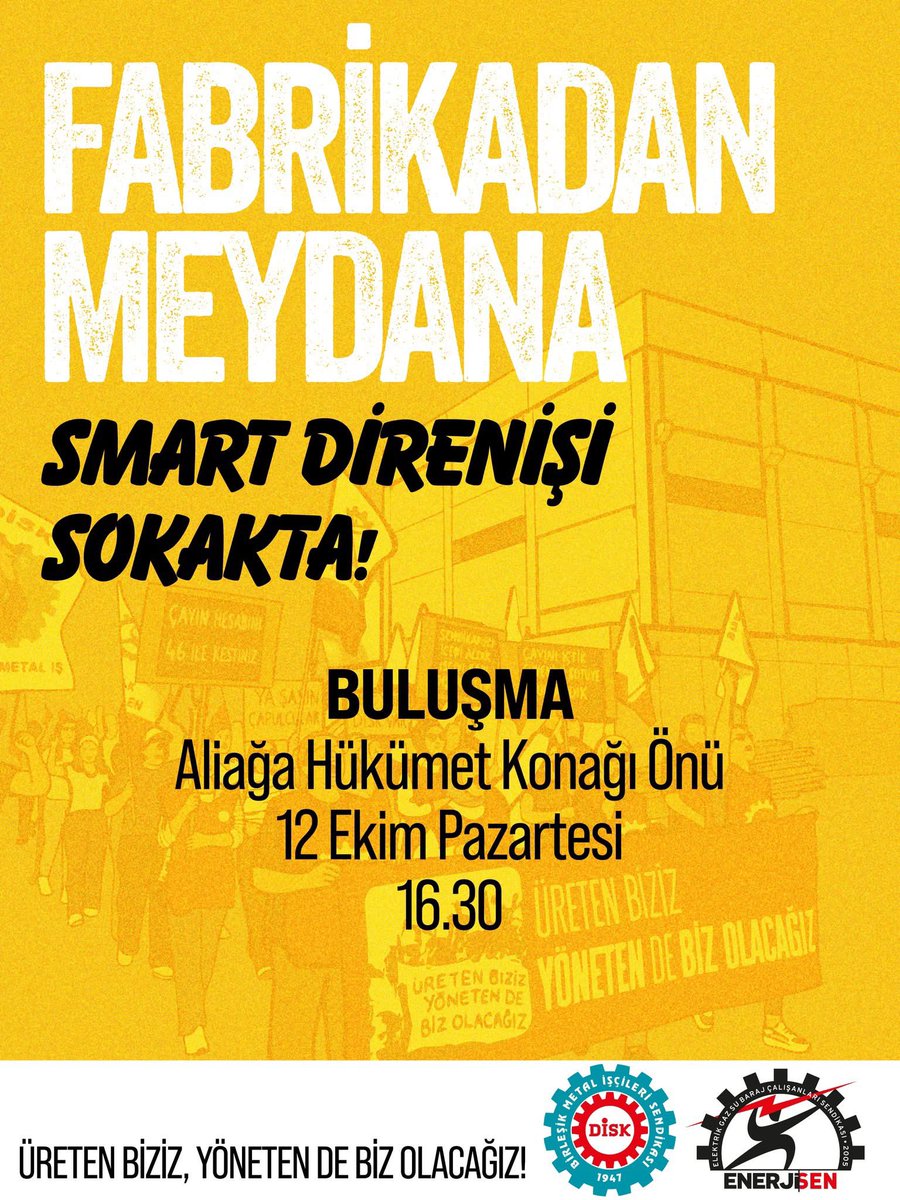 BirlesikMetal's tweet photo. 📢 FABRİKADAN MEYDANA; SMART DİRENİŞİ SOKAKTA!

Smart işçileri yürüyor, kent meydanı direnişle buluşuyor!

İşten atılan 83 işçi arkadaşımızın işe iadesi için, ödenmeyen alacaklarının ödenmesi için, sendikal haklarının tanınması için fabrika önünde sürdürdüğümüz direnişimizi kent meydanına taşıyoruz!

Tüm emekten yana kamuoyunu, basın emekçilerini Smart işçilerinin sesini yükseltmeye, mücadelelerine omuz vermeye davet ediyoruz!

Yürüyüş Başlangıç Noktası:
📍 Aliağa Hükümet Konağı Önü
📅 12 Ekim Pazartesi
⏰ 16:30