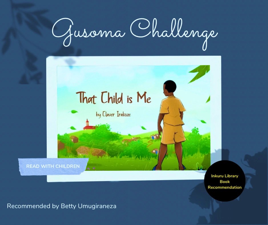 InkuruLibrary's tweet photo. 📚 𝑇ℎ𝑎𝑡 𝐶ℎ𝑖𝑙𝑑 𝐼𝑠 𝑀𝑒 is a children’s book written by Claver Irakoze and recommended by Betty Umugiraneza for parents to read to their children.

Join the #GusomaChallenge as we continue to Read. Share. Remember.

#Reading #Literature #HistoryWithPeople #GenocideAgainstTutsi #OralHistory #DigitalMemory
