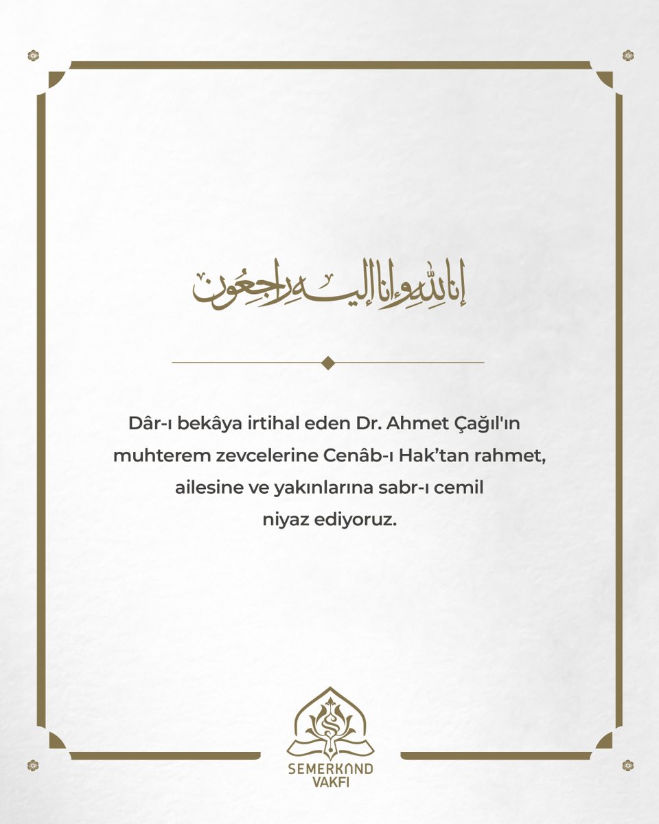 Semerkandvakfi's tweet photo. Dâr-ı bekâya irtihal eden Dr. Ahmet Çağıl'ın muhterem zevcelerine Cenâb-ı Hak’tan rahmet, ailesine ve yakınlarına sabr-ı cemil niyaz ediyoruz. https://t.co/4Lqe0V3gIy