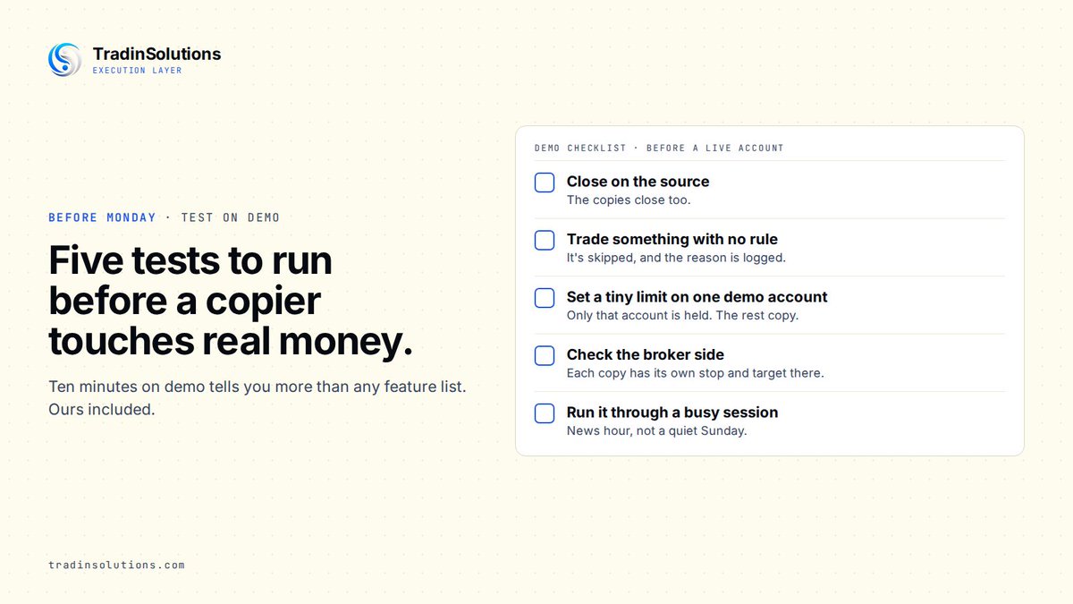 TradinSolutions's tweet photo. Five demo tests before a copier touches real money:

1. Close on the source
2. Trade with no rule
3. Tiny limit on one account
4. Check broker stops
5. Run a busy session

https://t.co/Mv2nGleY5r https://t.co/F3TWnlv9mL