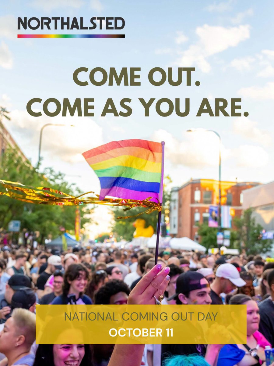 Northalsted's tweet photo. Come out. Come as you are. 🌈

For generations, Northalsted has been a place to find community, celebrate identity, and experience the freedom of being yourself.

Coming out isn’t always a single moment. Sometimes it’s a conversation. Sometimes it’s a celebration. Sometimes it’s simply finding the courage to live a little more authentically.

And sometimes, it’s finding a place where you don’t have to explain who you are.

This National Coming Out Day, we celebrate everyone who’s out, everyone who’s finding their way, and everyone who isn’t ready yet.

Because there’s no timeline for being yourself.

Whoever you are. Wherever you are in your journey. You belong here. 🏳️‍🌈🏳️‍⚧️

#NationalComingOutDay #Northalsted #ChicagoPride #comeasyouare