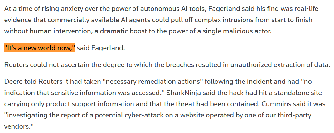 choblin29's tweet photo. HOLY WTF. Reuters is reporting that a Chinese-speaking hacker used AI agents to compromise websites belonging to more than 100 companies, including Deere, SharkNinja and Cummins, after attempting intrusions against over 1,200 sites.

The estimated cost: roughly $5,000 in AI tokens, or $50 per successful breach. Successful intrusions took around 23 hours on average.

The attackers used the open-source Cairn agent framework, apparently combining DeepSeek models with a Claude Code harness. One campaign gave its agents instructions in fewer than 100 Chinese characters.

NorForge researcher Snorre Fagerland: 'It's a new world now.'