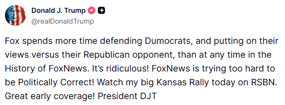 GuntherEagleman's tweet photo. 🚨 NOW: President Trump just called out Fox News for giving Democrats more airtime than "at any time in the History of FoxNews."

He's not wrong. Turn on Fox lately and you'll find a Democrat strategist on every other panel.

Conservatives made Fox, and conservatives can leave it.

Watch the Kansas rally tonight on RSBN, uncut and with no spin.
