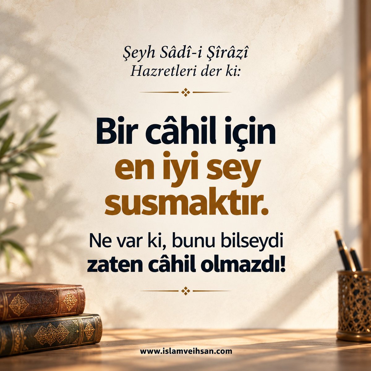 Hikmetlisoz's tweet photo. Bir câhil için en iyi şey susmaktır.
Ne var ki, bunu bilseydi zaten câhil olmazdı! (Şeyh Sâdî-i Şîrâzî) #susmak #hikmetlisözler #şeyhsadi https://t.co/91CkzSuGpn