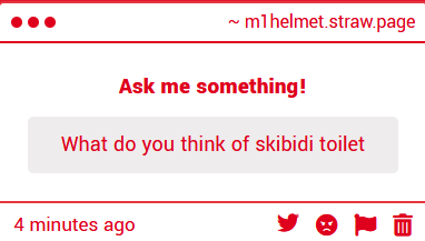 M1_helmet's tweet photo. "What do you think of skibidi toilet?"

What. I know what a toilet is, I think they are like chairs. But tell me what does the Skibidi mean in toilet? https://t.co/EQubs34Vzg