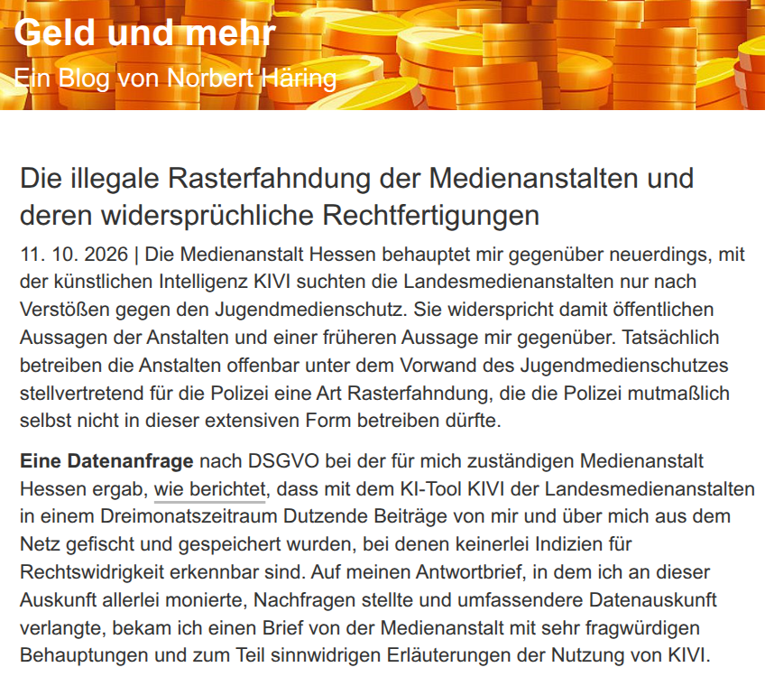 norberthaering's tweet photo. Meine Korrespondenz mit der Medienanstalt Hessen hat folgendes zutagegefördert:

Es gibt offenbar keine tragfähige Rechtfertigung für die massenhafte Speicherung unverfänglicher Inhalte mit persönlichen Daten.
Die Medienanstalt gibt keine plausible Erklärung dafür, welche Inhalte vom KIVI-System gespeichert werden.
Die Medienanstalt Hessen verweigert die Auskunft über zusammen mit den Inhalten gespeicherte Meta-Daten, Tags, Kategorien etc., die Informationen über den Speichergrund enthalten könnten.
Die Medienanstalt Hessen widerspricht in einem späteren Brief dem Verarbeitungsgrund, den sie in ihrer ersten Datenauskunft genannt hat. Gleichzeitig widerspricht sie öffentlichen Verlautbarungen der Medienanstalt NRW über den Zweck von KIVI.
Die Landesmedienanstalten scheinen mit KIVI eine Art Rasterfahndung nach rechtswidrigen Inhalten im Internet zu betreiben, als Dienstleister für die Polizei, die das selbst mutmaßlich nicht dürfte, und für den Verfassungsschutz. Eine tragfähige Rechtsgrundlage hierfür ist nicht erkennbar.
Beitrags-Link: https://t.co/tYHEsq3RXx