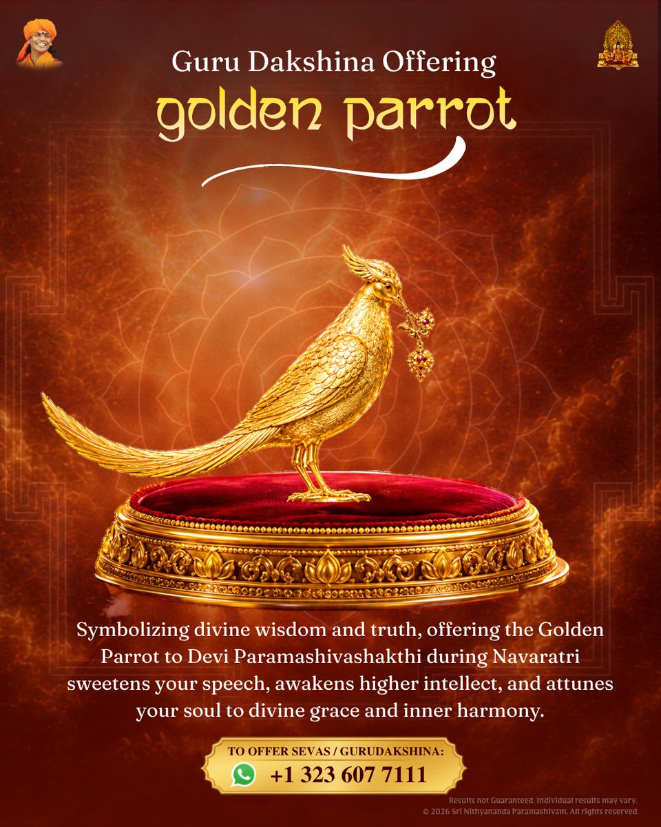 SriNithyananda's tweet photo. 🦜✨ GOLDEN PARROT OFFERING | SACRED GURU DAKSHINA

Symbolizing divine wisdom, truth, and auspicious speech, the Golden Parrot represents the blessings of higher intelligence, inner harmony, and divine grace. Seek the blessings of Devi Meenakshi, whose mere sidelong glance is revered as capable of bestowing enlightenment, to awaken wisdom, fearlessness, and enlightened sovereignty in your life.

🙏 OFFER YOUR GURU DAKSHINA TODAY!

✨ Offer your Guru Dakshina with devotion and gratitude, invoking the divine grace and blessings of THE SUPREME PONTIFF OF HINDUISM (SPH) BHAGAVAN SRI NITHYANANDA PARAMASHIVAM.

🔱 To Offer, WhatsApp: https://t.co/nY2pgRmdbB

#Navaratri2026 #GuruDakshina #Nithyananda