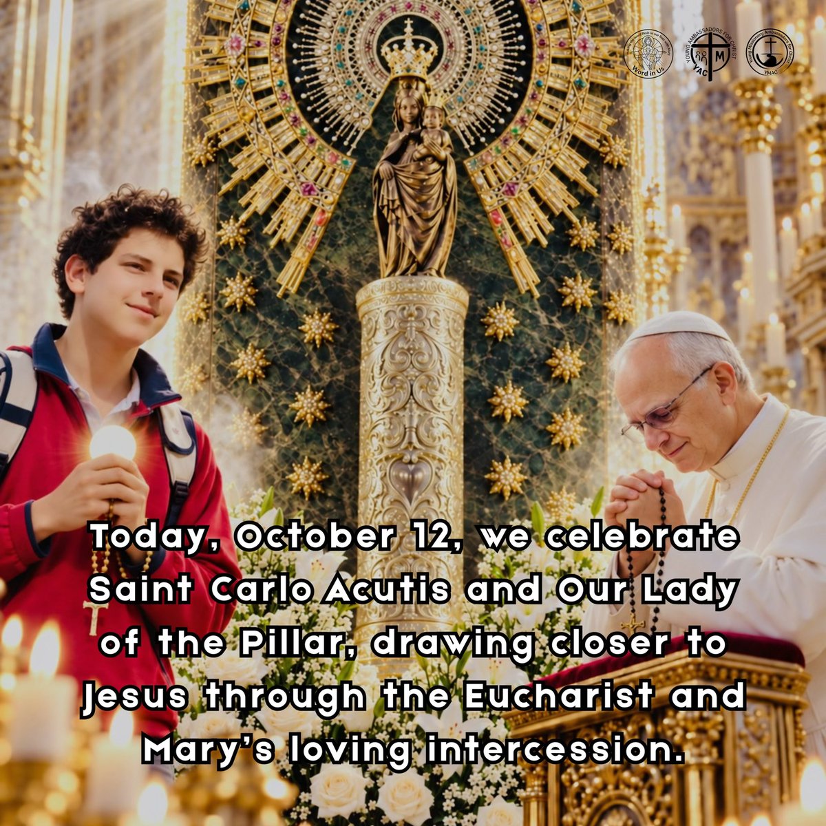 YMACmomqpm's tweet photo. Today, October 12, we celebrate Saint Carlo Acutis and Our Lady of the Pillar, drawing closer to Jesus through the Eucharist and Mary’s loving intercession.

Together, let us pray for Pope Leo XIV as he prepares for his upcoming surgery.

#YAC #YMAC #WordInUs 
#PrayAlways https://t.co/llyhggfJiv