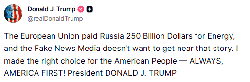 GuntherEagleman's tweet photo. 🚨 PRESIDENT TRUMP IS CALLING OUT EUROPE'S HYPOCRISY ON RUSSIA.

Since the invasion of Ukraine, EU countries have paid Russia more than €216 BILLION for oil and gas, according to the energy research group CREA.

That's roughly $250 BILLION going straight into Putin's war chest.

Euronews even found Europe has bought more from Russia than it has given Ukraine in aid.

These are the same people who lecture America about Russia every single day.

Trump puts AMERICA FIRST, and Europe can spare us the sermon.