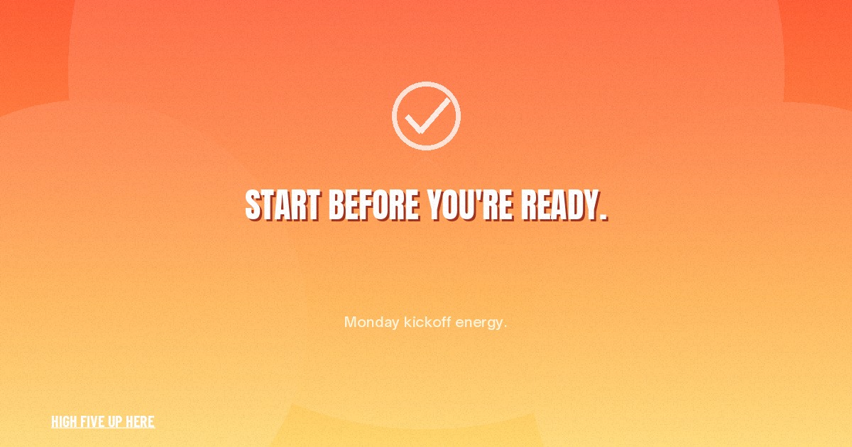 highfiveuphere's tweet photo. Start before you're ready.

Ready is a feeling that shows up after you begin. Take the first small step this Monday, then high-five it.

https://t.co/qnPijtu1aT https://t.co/iWBkh7ERYs