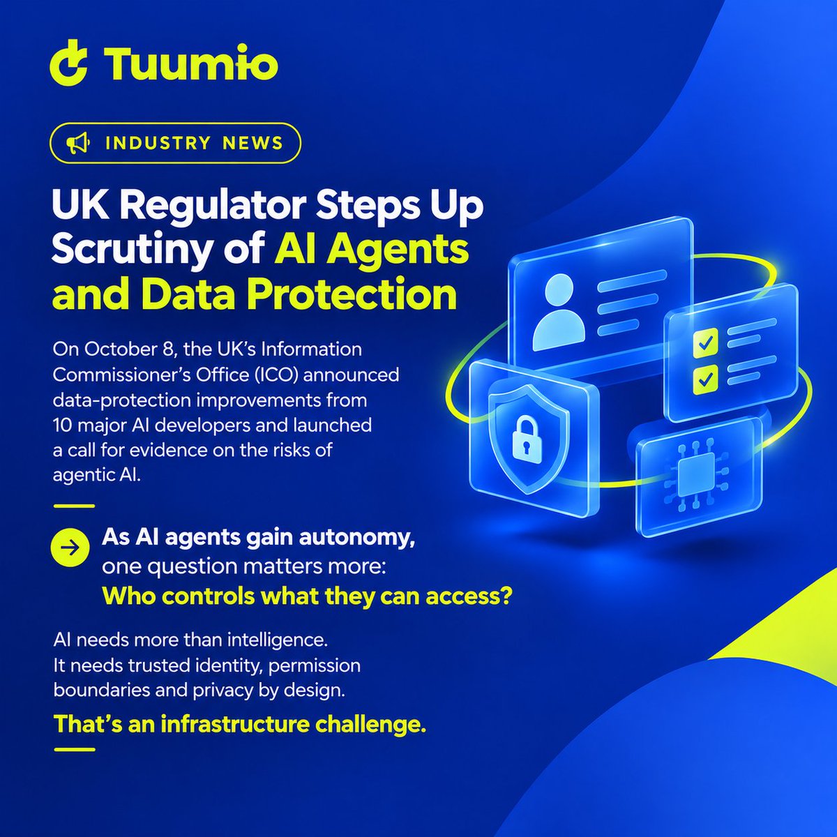 tuum_io's tweet photo. 🚨 The UK’s ICO is stepping up scrutiny of AI agents and data privacy.
As AI gains autonomy, who controls what it can access?
Trusted identity, clear permissions and privacy by design are essential.
#AI #DataPrivacy #TuumIO https://t.co/wDNkIeZvC3