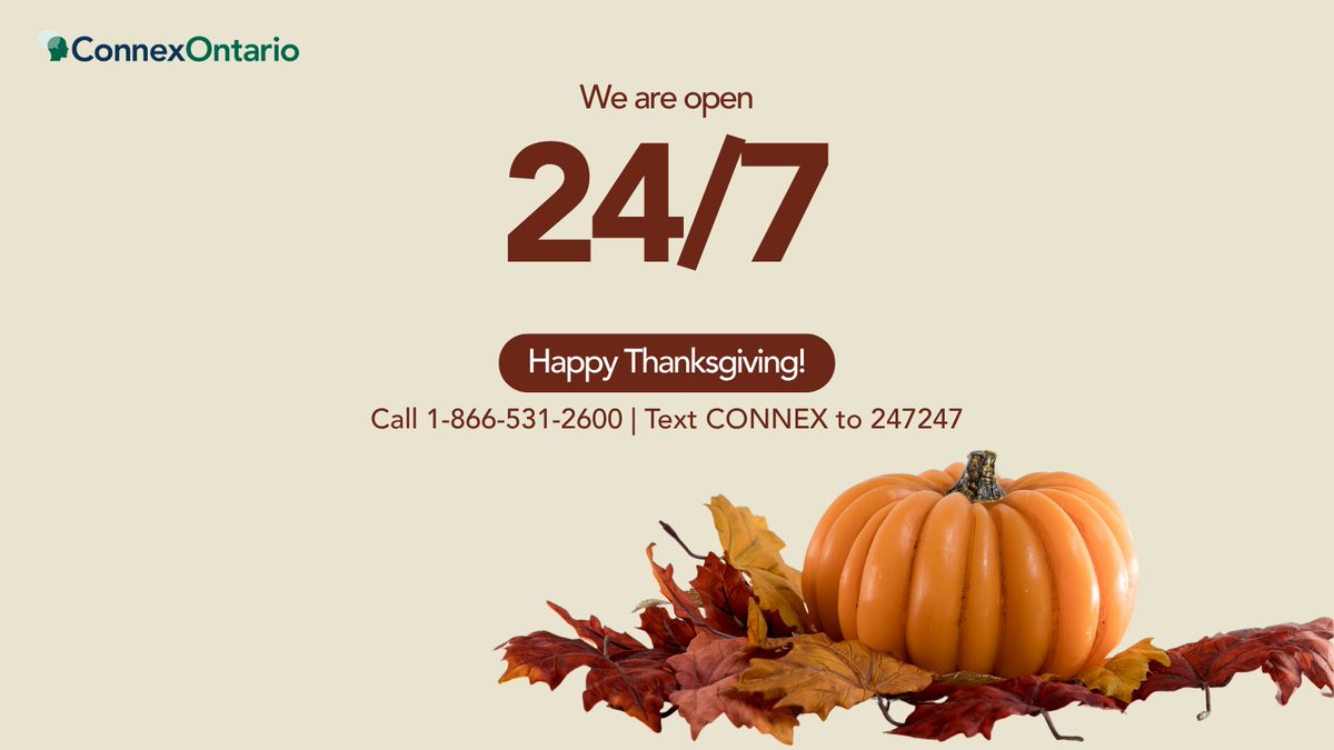 ConnexOntario's tweet photo. Happy Thanksgiving! 

We’re here 24 hours a day, 365 days a year. Holidays included.

If you need support this Thanksgiving Monday, call 1-866-531-2600, text CONNEX to 247247, or visit https://t.co/wW35B6FiSl to start a live chat. https://t.co/h0LHGislId