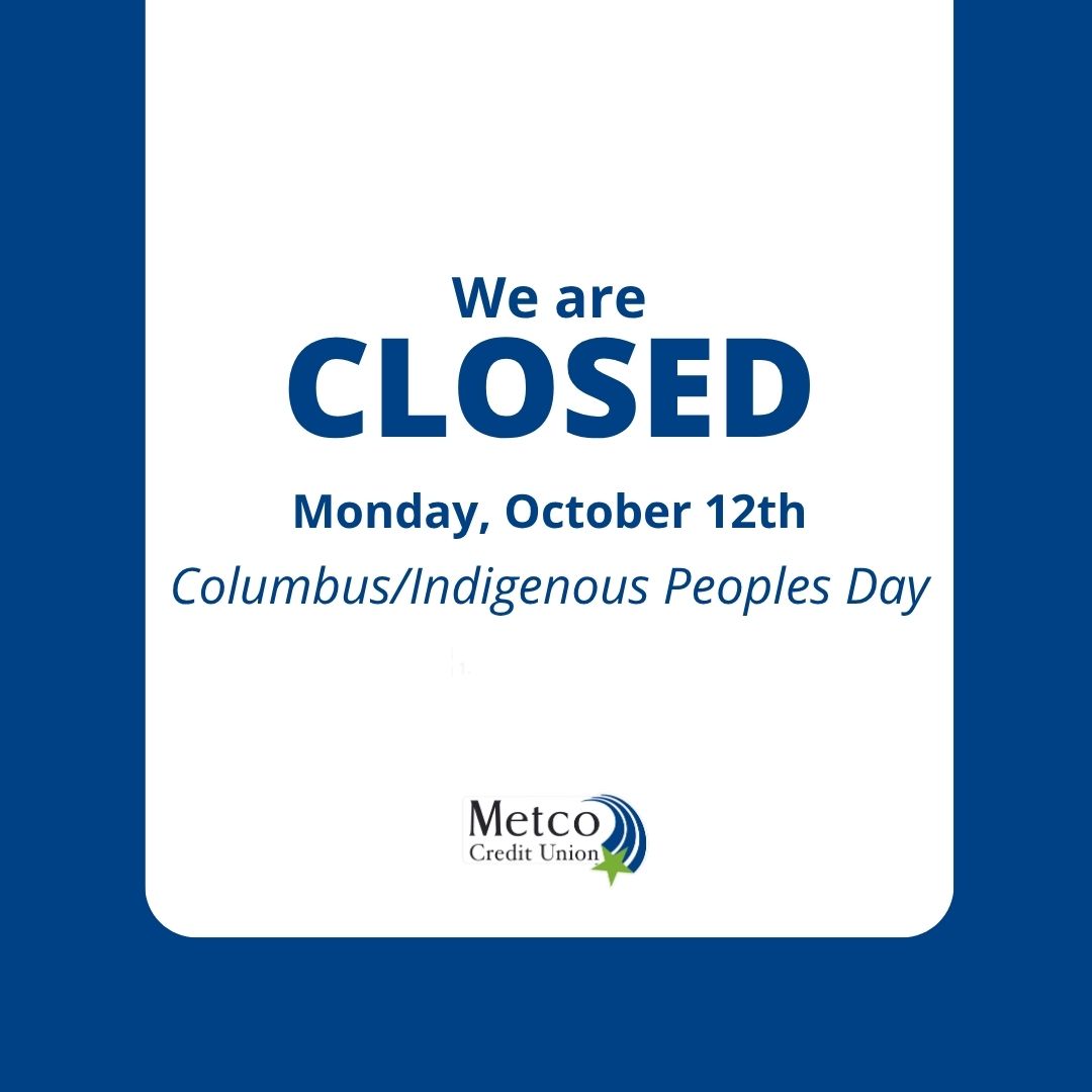 MetcoCU's tweet photo. Metco is closed today – Monday, October 12th – for Columbus/Indigenous Peoples Day.

However, you can always access your accounts and deposit checks with our free online banking or mobile banking services 24/7.

https://t.co/dSlIu7d5N8

#MetcoCU https://t.co/jLjoNWA0Un