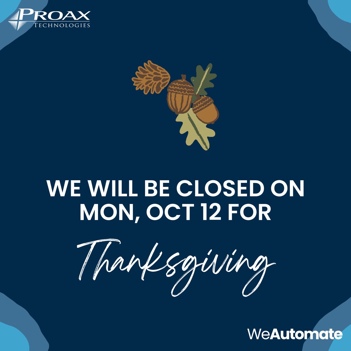 ProaxTech's tweet photo. Happy Thanksgiving from all of us at @ProaxTech! 🍂

Today we're grateful for our customers, our partners and our team across Canada. Our offices are closed today, Monday, October 12.

Wishing you a safe and happy holiday!

#WeAutomate #HappyThanksgiving https://t.co/kqPvTxBmXy