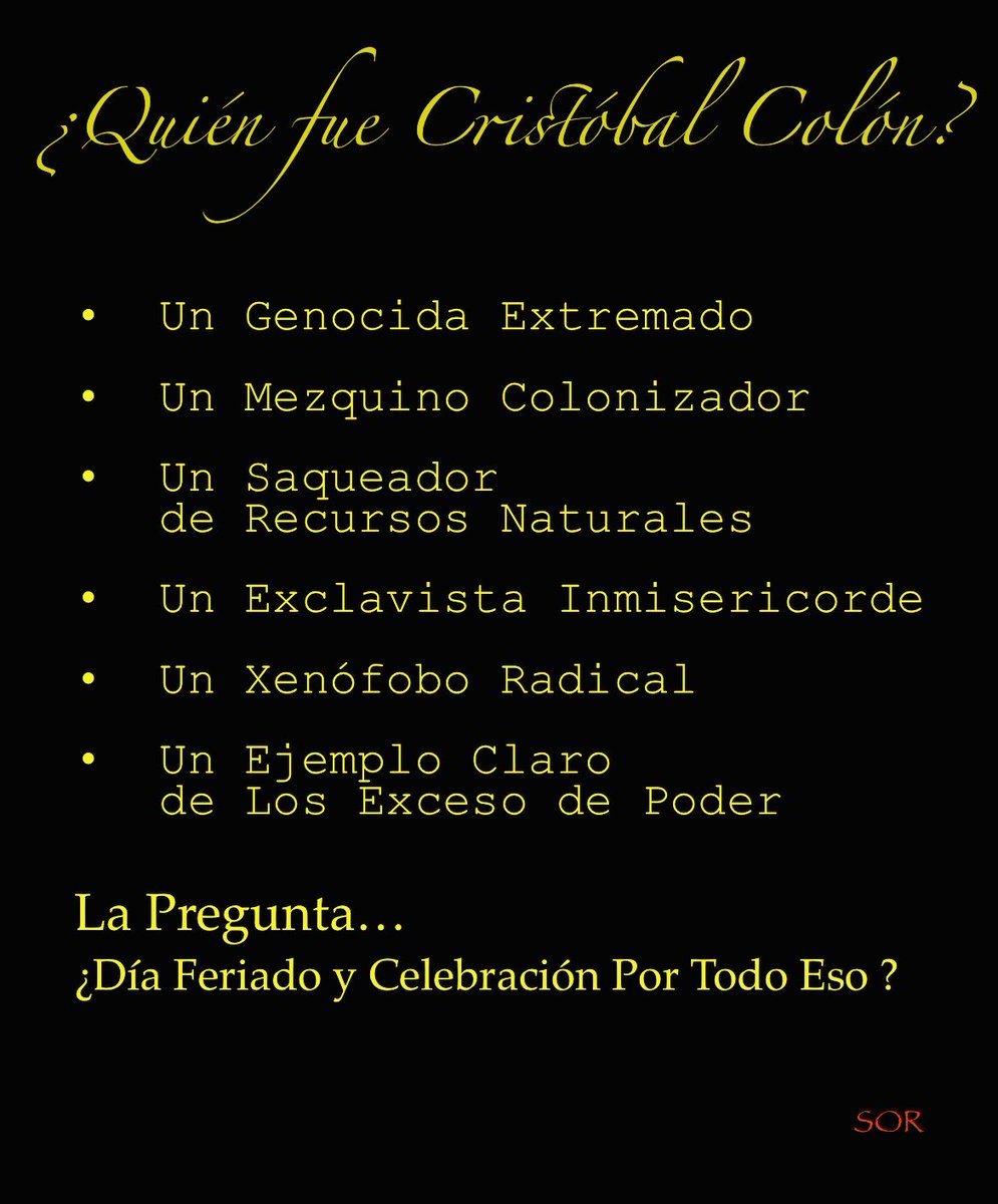 SamuelOrtizRamo's tweet photo. #QuiénFueCristóbalColón #GenocidaExtremado #MezquinoColonizador #SaqueadorDeRecursosNaturales #ExclavistaInmericorde #XenófoboRadical #EjemploDelExcesoDePoder #LaPregunta #DíaFeriadoYCelebraciónPorEso #DíaDeColón #ColumbusDay #EscritosÚnicos #EscritosPaLaMateriaGris #SOR💥 https://t.co/1pnZcIWX5d